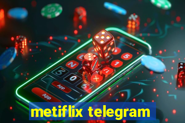 metiflix telegram